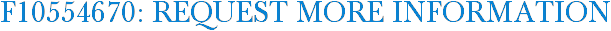 F10554670: Request More Information