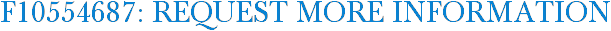 F10554687: Request More Information