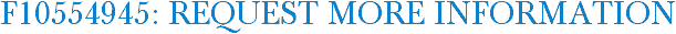 F10554945: Request More Information