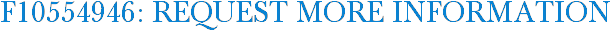 F10554946: Request More Information