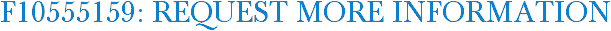 F10555159: Request More Information