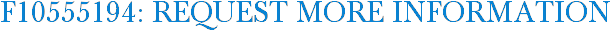 F10555194: Request More Information