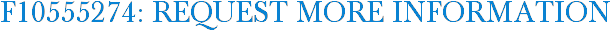 F10555274: Request More Information