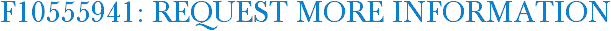F10555941: Request More Information