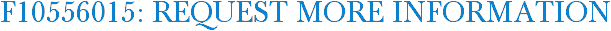 F10556015: Request More Information