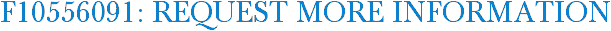 F10556091: Request More Information