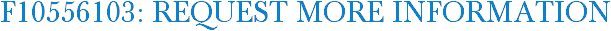 F10556103: Request More Information