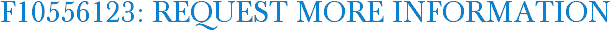 F10556123: Request More Information