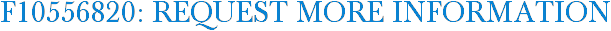 F10556820: Request More Information