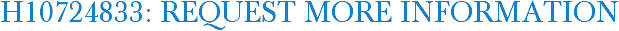 H10724833: Request More Information