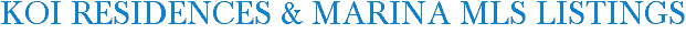 Koi Residences & Marina MLS Listings