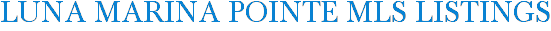 LUNA Marina Pointe MLS Listings