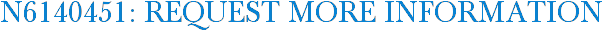 N6140451: Request More Information