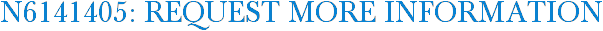 N6141405: Request More Information
