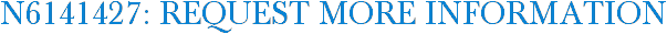 N6141427: Request More Information