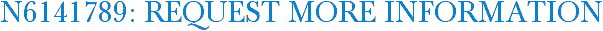 N6141789: Request More Information