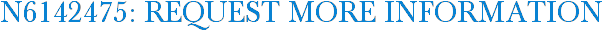 N6142475: Request More Information