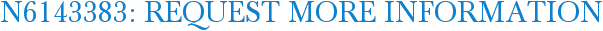 N6143383: Request More Information