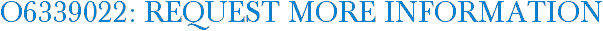 O6339022: Request More Information