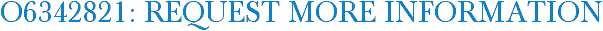 O6342821: Request More Information