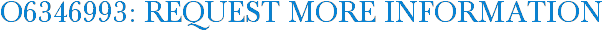 O6346993: Request More Information