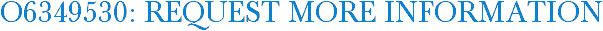 O6349530: Request More Information