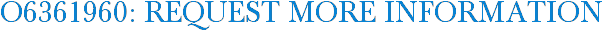O6361960: Request More Information