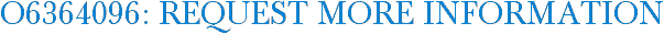 O6364096: Request More Information