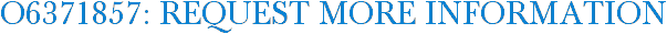 O6371857: Request More Information
