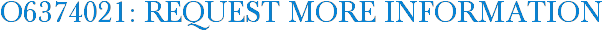 O6374021: Request More Information
