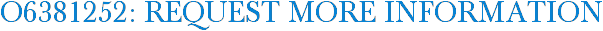 O6381252: Request More Information