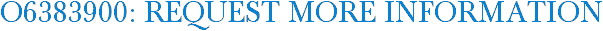 O6383900: Request More Information