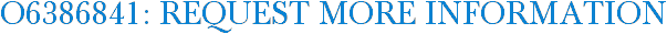 O6386841: Request More Information
