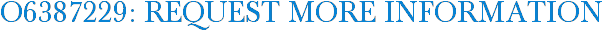 O6387229: Request More Information