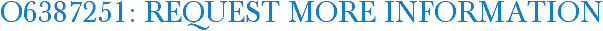 O6387251: Request More Information