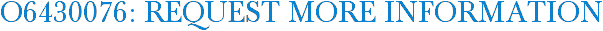 O6430076: Request More Information