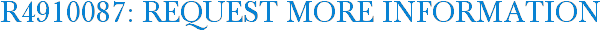 R4910087: Request More Information