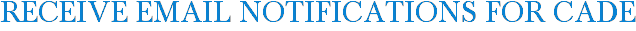 Receive Email Notifications for CADE