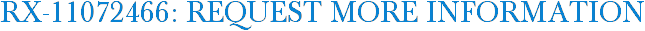 RX-11072466: Request More Information