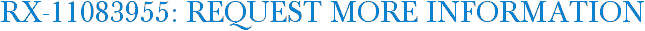RX-11083955: Request More Information