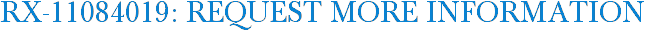 RX-11084019: Request More Information