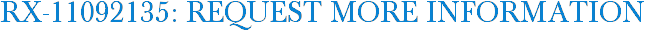 RX-11092135: Request More Information
