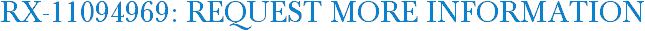 RX-11094969: Request More Information