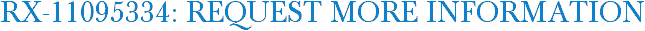 RX-11095334: Request More Information
