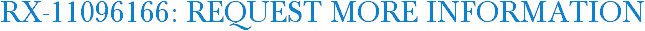 RX-11096166: Request More Information