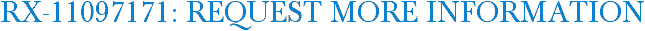 RX-11097171: Request More Information