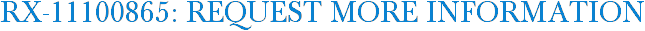 RX-11100865: Request More Information