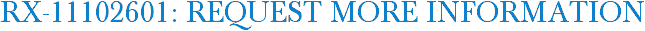 RX-11102601: Request More Information