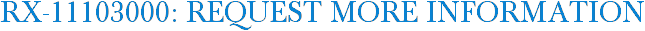 RX-11103000: Request More Information