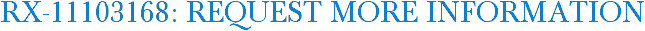 RX-11103168: Request More Information